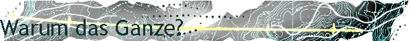 warumdas.htm_cmp_topo110_bnr.gif (13270 Byte)